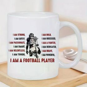 I AM A FOOTBALL PLAYER Ceramic Coffee Mug - White, Reusable & Insulated, Hand Wash Only, Motivational Sports
