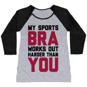 MY SPORTS BRA WORKS OUT HARDER THAN YOU WOMEN'S TRI-BLEND BASEBALL TEE (Style: Women's Tri-Blend Baseball Tee, Size-Color: x-large-Athletic Gray / Black)