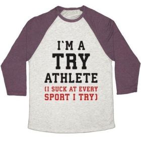 I'M A TRY ATHLETE (I SUCK AT EVERY SPORT I TRY) UNISEX TRI-BLEND BASEBALL TEE (Style: Unisex Tri-Blend Baseball Tee, Size-Color: 3x-large-Oatmeal / Maroon)